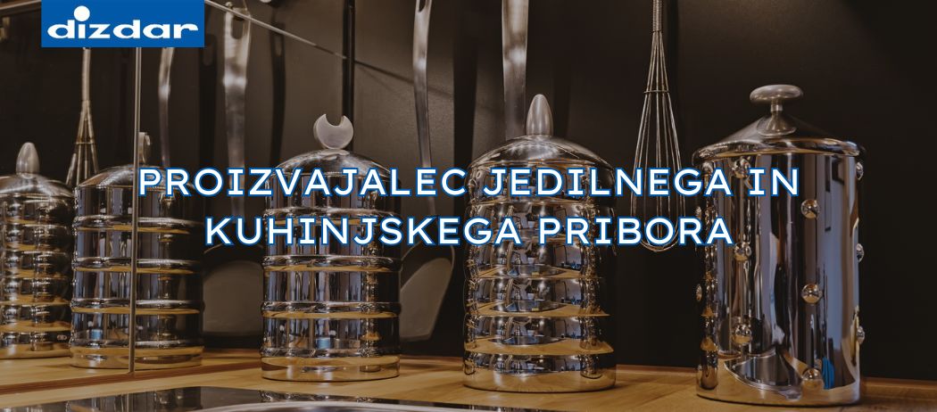 DIZDAR - Proizvajalec jedilnega pribora in kuhinjskih pripomočkov